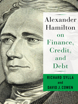 Richard Sylla Alexander Hamilton on Finance, Credit, and Debt