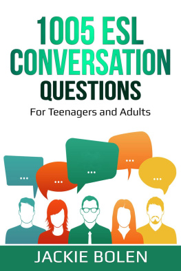 Jackie Bolen - 1005 ESL Conversation Questions: For Teenagers and Adults