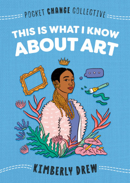 Kimberly Drew - This Is What I Know About Art