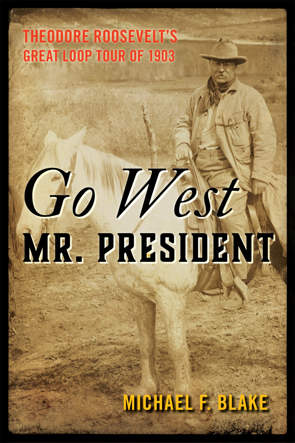 GO WEST MR PRESIDENT To Kim my daughter my friend and to Abigail Cannon - photo 1