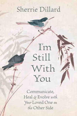 Sherrie Dillard - Im Still With You: Communicate, Heal & Evolve with Your Loved One on the Other Side