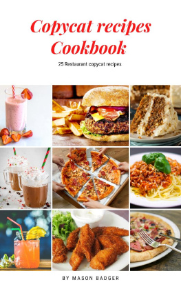 Mason Badger Copycat Recipes Cookbook: 25 recipes restaurant copycat recipes