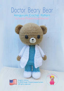 Sayjai Thawornsupacharoen Doctor Beary Bear: Amigurumi Crochet Pattern