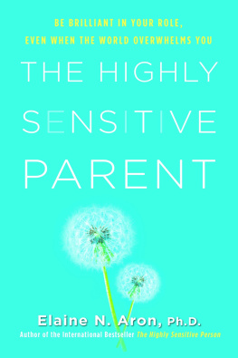 Elaine N. Aron - The Highly Sensitive Parent: Be Brilliant in Your Role, Even When the World Overwhelms You