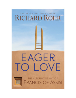 Richard Rohr - Eager to Love: The Alternative Way of Francis of Assisi