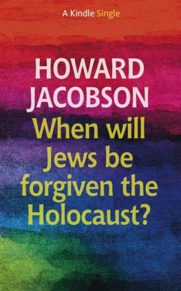 Howard Jacobson - When will Jews be forgiven the Holocaust? (Kindle Single)