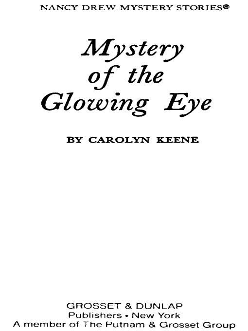 Table of Contents MYSTERY OF THE GLOWING EYE When Nancy Drew eagerly agrees - photo 1