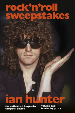 Campbell Devine - Rock n Roll Sweepstakes: RocknRoll Sweepstakes: The Authorised Biography of Ian Hunter Volume 1