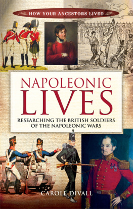 Carole Divall Napoleonic Lives: Researching the British Soldiers of the Napoleonic Wars