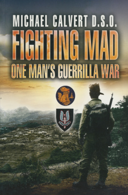 Michael Calvert - Fighting Mad: One Mans Guerrilla War