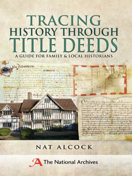 Nat Alcock - Tracing History Through Title Deeds: A Guide for Family & Local Historians