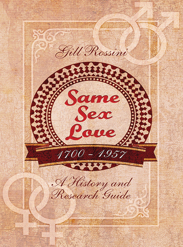 Same Sex Love 17001957 A History and Research Guide For Gill and Johnny - photo 1