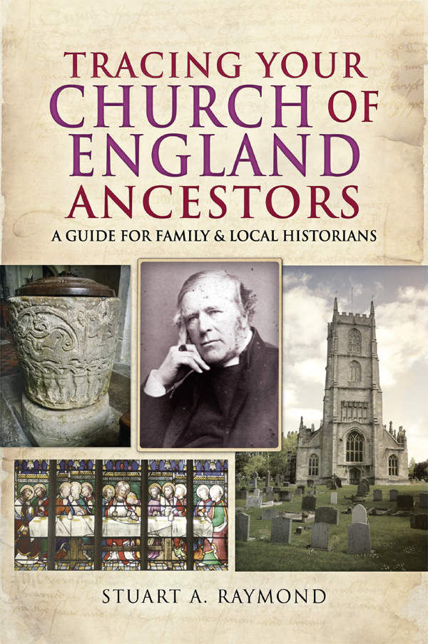 TRACING YOUR CHURCH OF ENGLAND ANCESTORS A Guide for Family and Local - photo 1