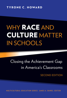 Tyrone C. Howard Why Race and Culture Matter in Schools: Closing the Achievement Gap in Americas Classrooms