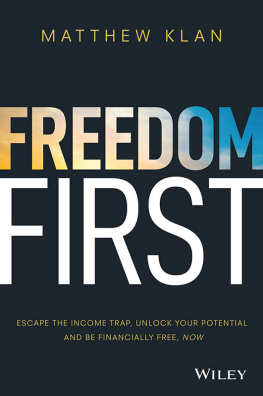 Matthew Klan Freedom First: Escape the Income Trap, Unlock Your Potential and Be Financially Free, Now