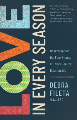 Debra Fileta - Love in Every Season: Understanding the Four Stages of Every Healthy Relationship