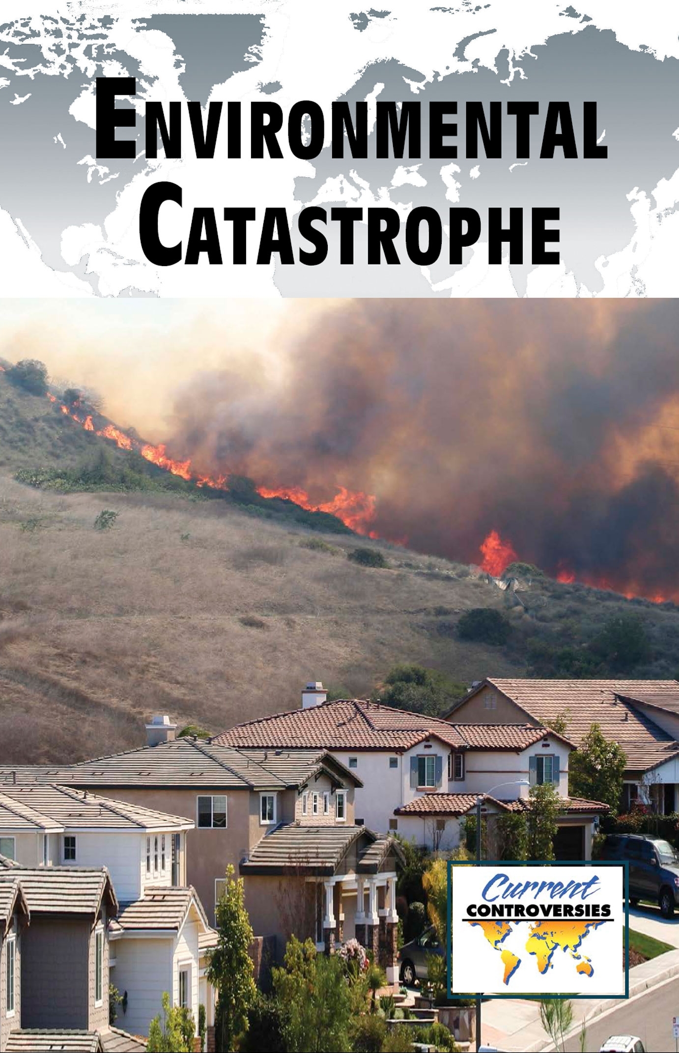 Environmental Catastrophe Other Books in the Current Controversies Series - photo 1