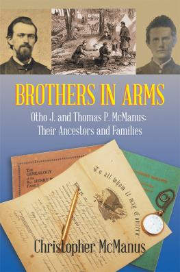 Christopher McManus - Brothers in Arms: Otho J. and Thomas P. McManus: Their Ancestors and Families