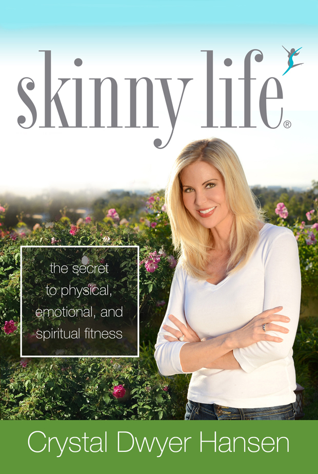 Praise for Skinny Life Crystal Hansen gives some excellent tips for people who - photo 1