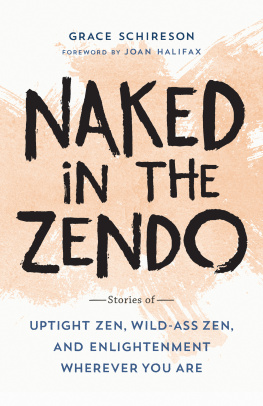 Grace Shireson - Naked in the Zendo: Stories of Uptight Zen, Wild-Ass Zen, and Enlightenment Wherever You Are