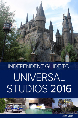 John Coast - The Independent Guide to Universal Studios Hollywood 2016 (Travel Guide)