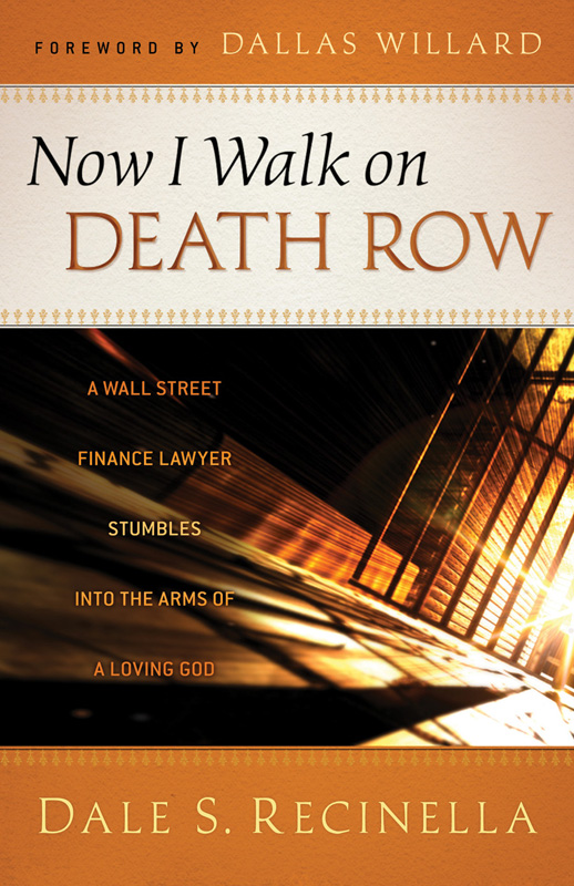 Now I Walk on Death Row Copyright 2011 Dale S Recinella Cover design by Eric - photo 1