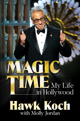 Hawk Koch - Magic Time: My Life in Hollywood