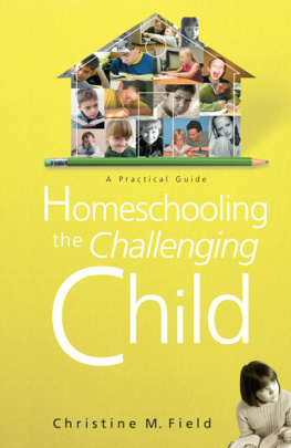 Christine Field Homeschooling the Challenging Child: A Practical Guide