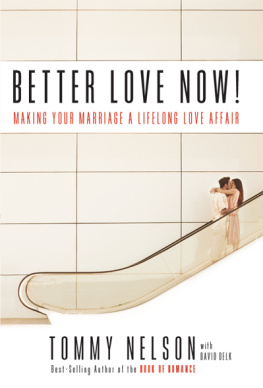 Tommy Nelson - Better Love Now: Making Your Marriage a Lifelong Love Affair
