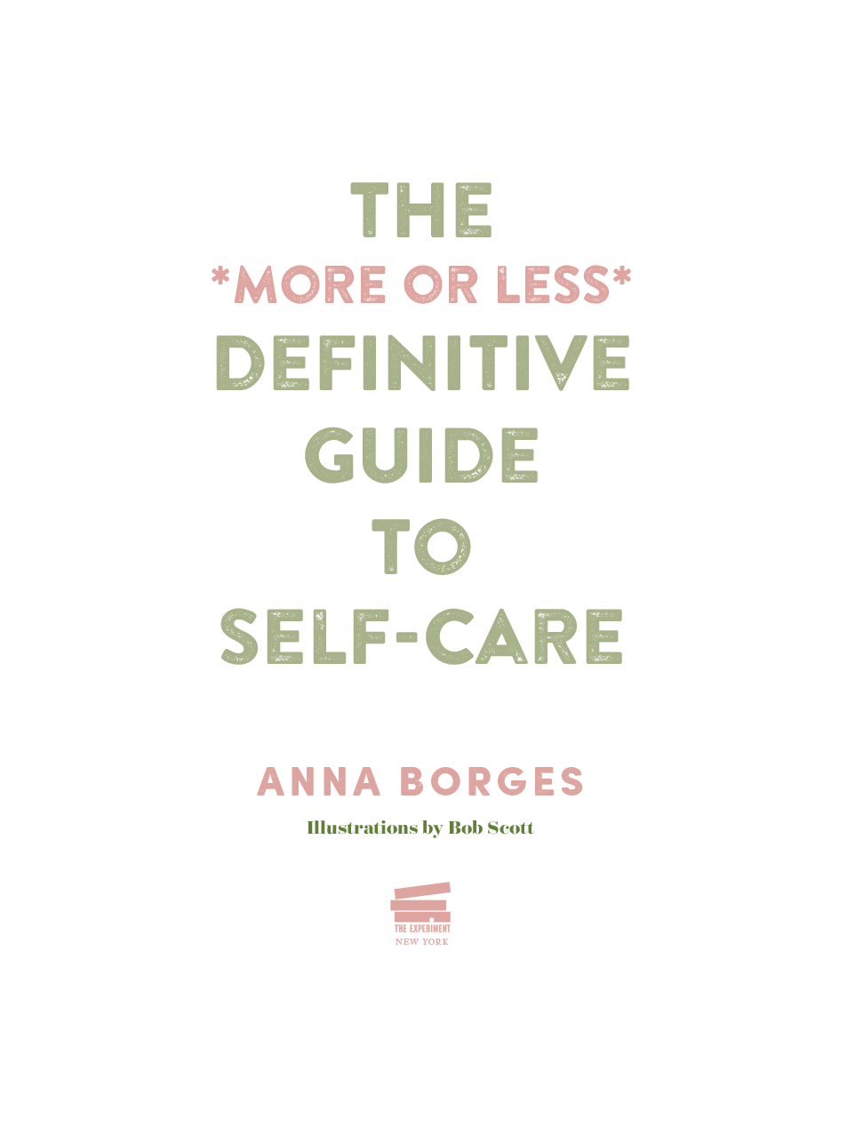 THE MORE OR LESS DEFINITIVE GUIDE TO SELF-CARE Copyright 2019 by Anna Borges - photo 2