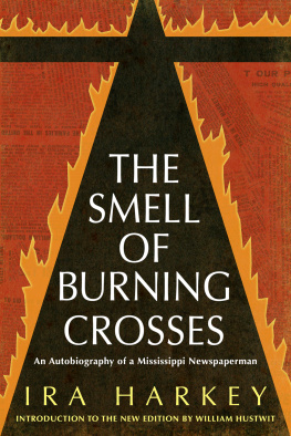 Ira Harkey - The Smell of Burning Crosses: An Autobiography of a Mississippi Newspaperman