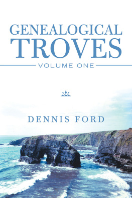 Dennis Ford Genealogical Troves: Volume One