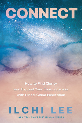 Ilchi Lee Connect: How to Find Clarity and Expand Your Consciousness with Pineal Gland Meditation