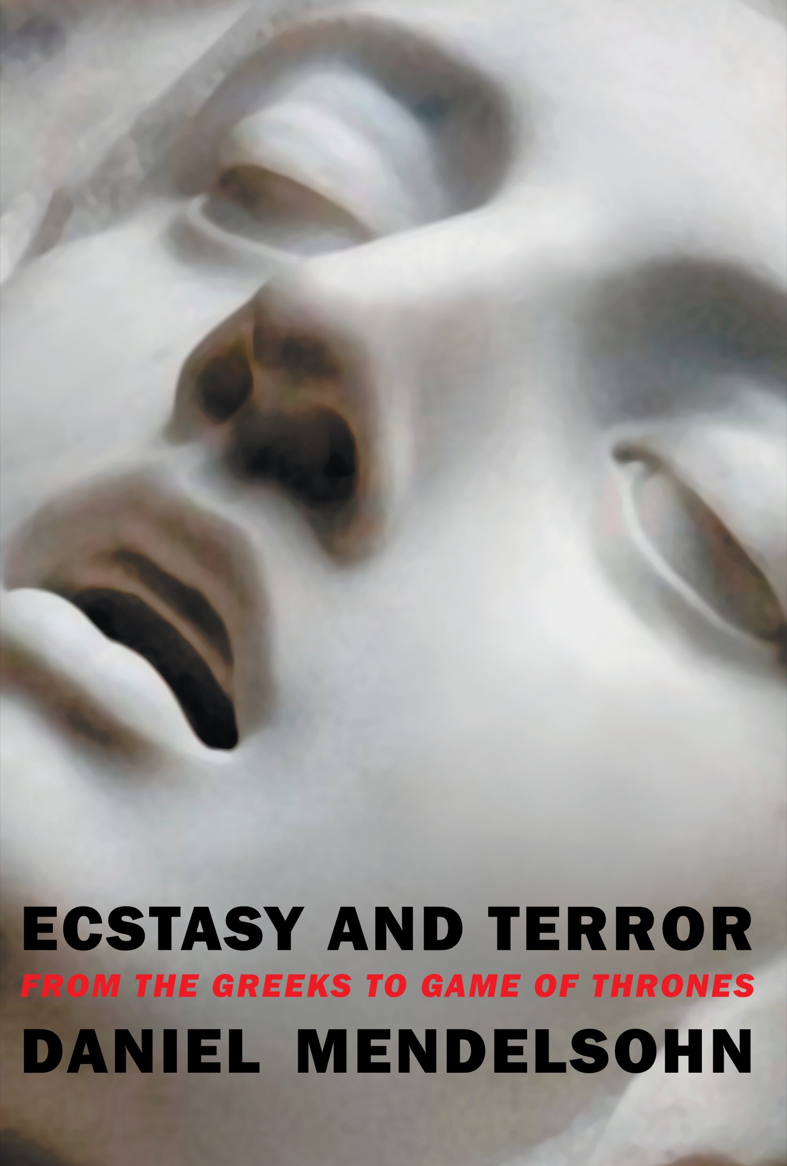 Ecstasy and Terror From the Greeks to Game of Thrones DANIEL MENDELSOHN New - photo 1