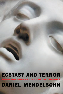 Daniel Mendelsohn - Ecstasy and Terror: From the Greeks to Game of Thrones