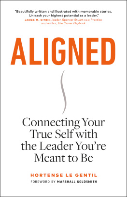 Hortense le Gentil Aligned: Connecting Your True Self with the Leader Youre Meant to Be