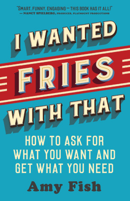 Amy Fish - I Wanted Fries with That: How to Ask for What You Want and Get What You Need