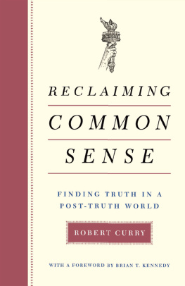 Robert Curry Reclaiming Common Sense: Finding Truth in a Post-Truth World