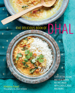 Nitisha Patel The delicious book of dhal: Comforting vegan and vegetarian recipes made with lentils, peas and beans