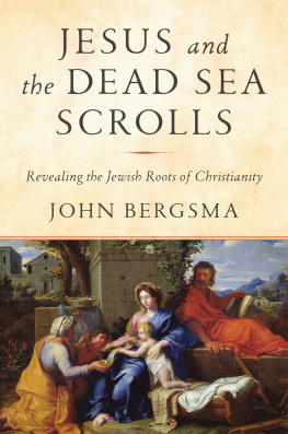 John Bergsma Jesus and the Dead Sea Scrolls: Revealing the Jewish Roots of Christianity