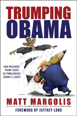 Matt Margolis Trumping Obama: How President Trump Saved Us from Barack Obamas Legacy