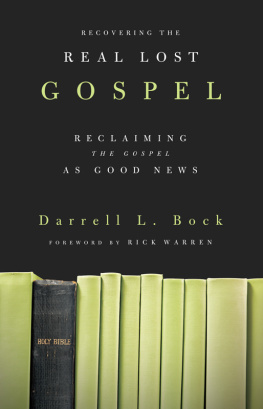 Darrell L. Bock - Recovering the Real Lost Gospel: Reclaiming the Gospel as Good News