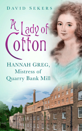 David Sekers A Lady of Cotton: Hannah Greg, Mistress of Quarry Bank Mill