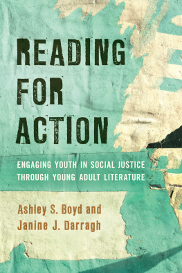 Ashley S. Boyd - Reading for Action: Engaging Youth in Social Justice through Young Adult Literature