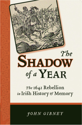 John Gibney - The Shadow of a Year: The 1641 Rebellion in Irish History and Memory