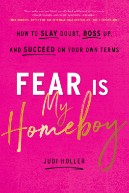 Judi Holler - Fear Is My Homeboy: How to Slay Doubt, Boss Up, and Succeed on Your Own Terms