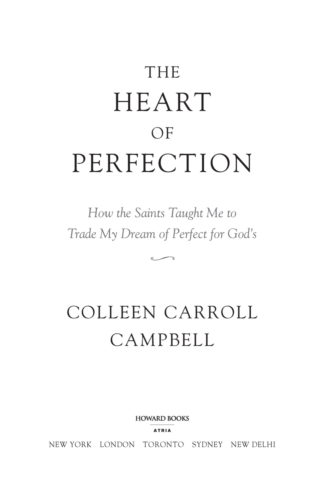 The Heart of Perfection How the Saints Taught Me to Trade My Dream of Perfect for Gods - image 1