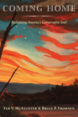 Ted V. McAllister Coming Home: Reclaiming Americas Conservative Soul