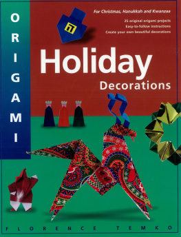 Florence Temko - Origami Holiday Decorations: Make Festive Origami Holiday Decorations with This Easy Origami Book: Includes Origami Book with 25 Fun & Easy Projects