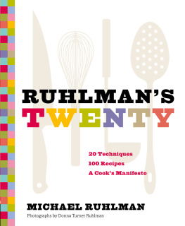 Michael Ruhlman - Ruhlmans Twenty: 20 Techniques, 200 Recipes, A Cooks Manifesto